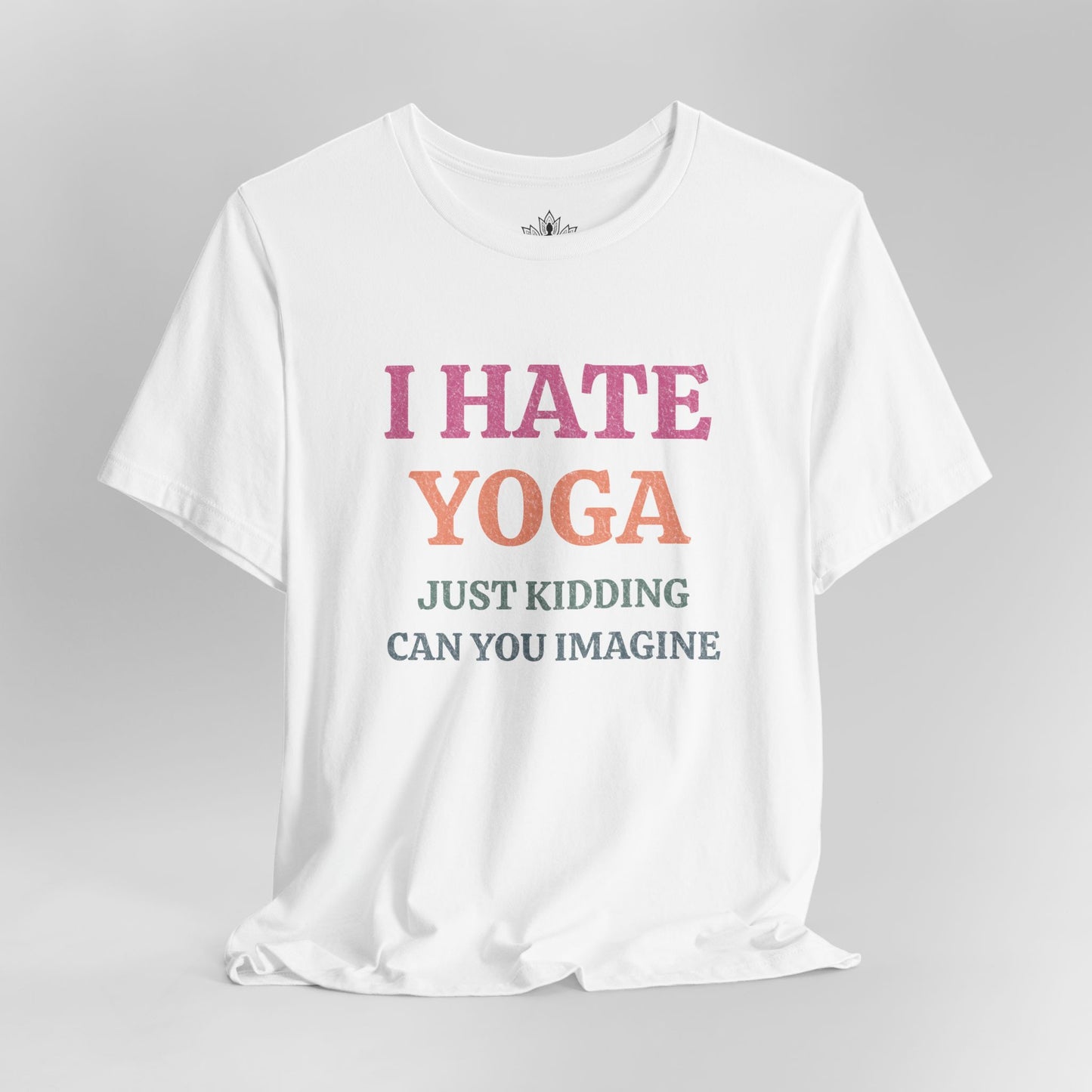 I Hate Yoga – Just Kidding Tee
