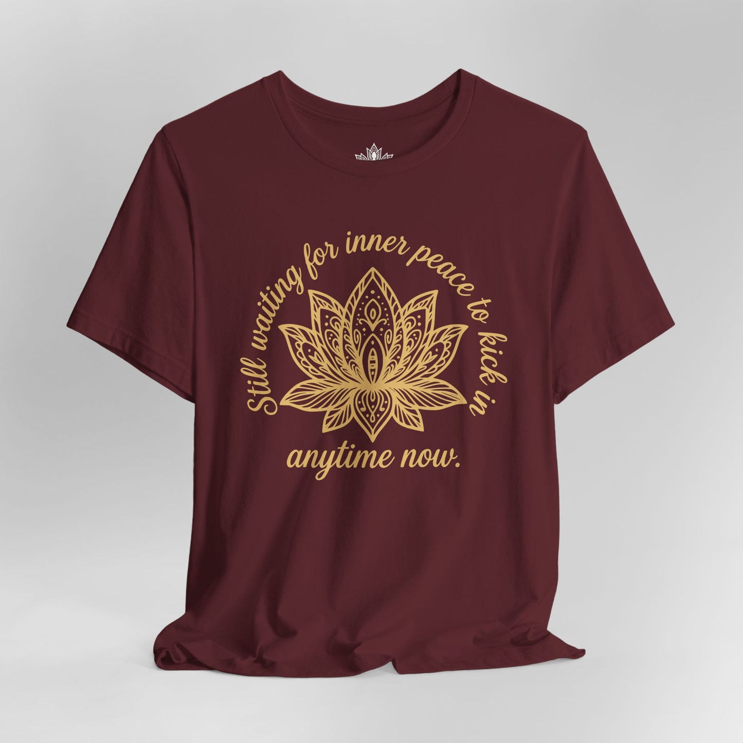Still Waiting For Inner Peace - Anytime Now Funny Tee