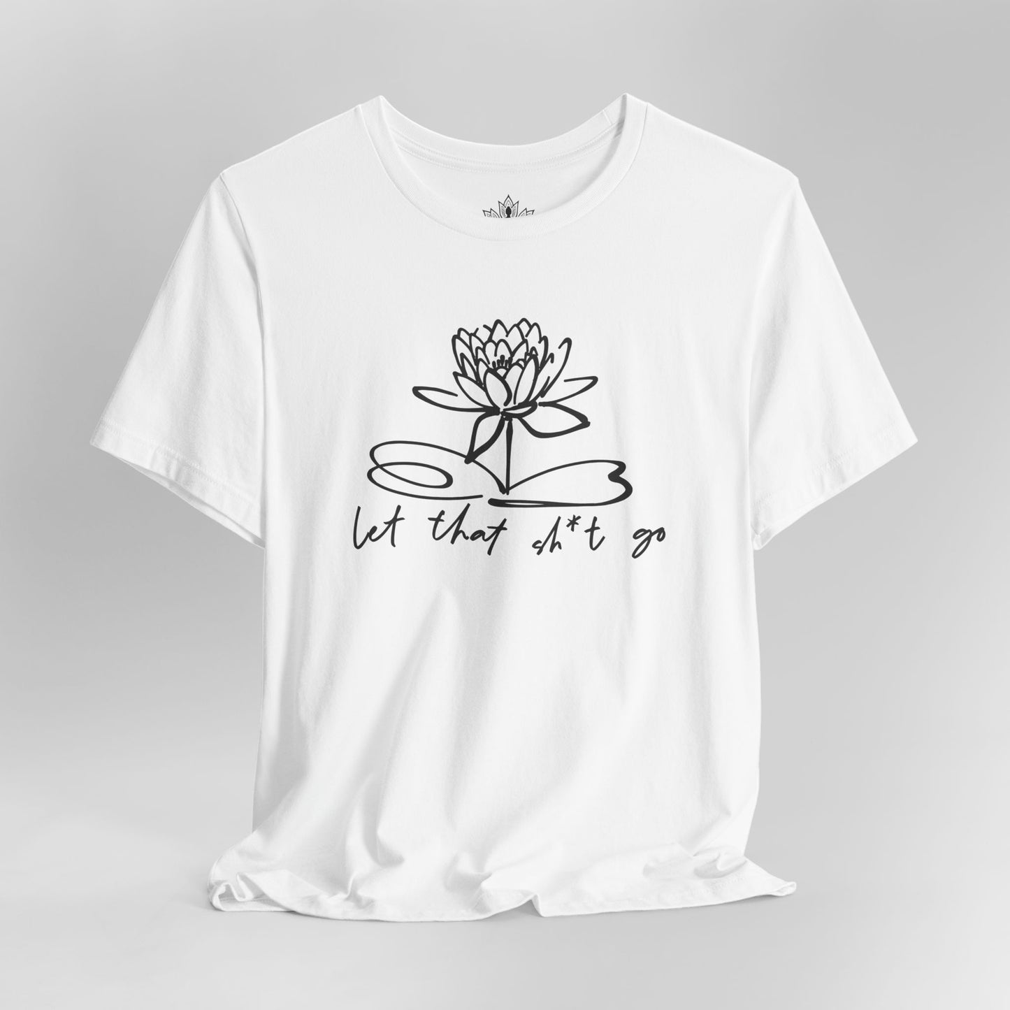 Let That Sh*t Go – Sassy Zen Tee