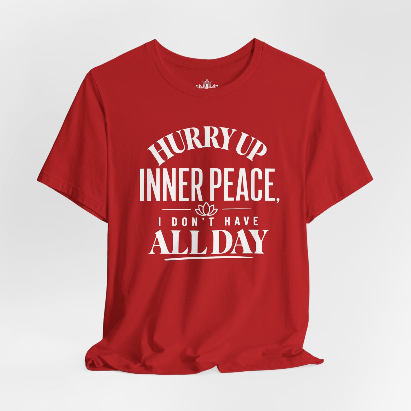 Hurry Up Inner Peace Tee