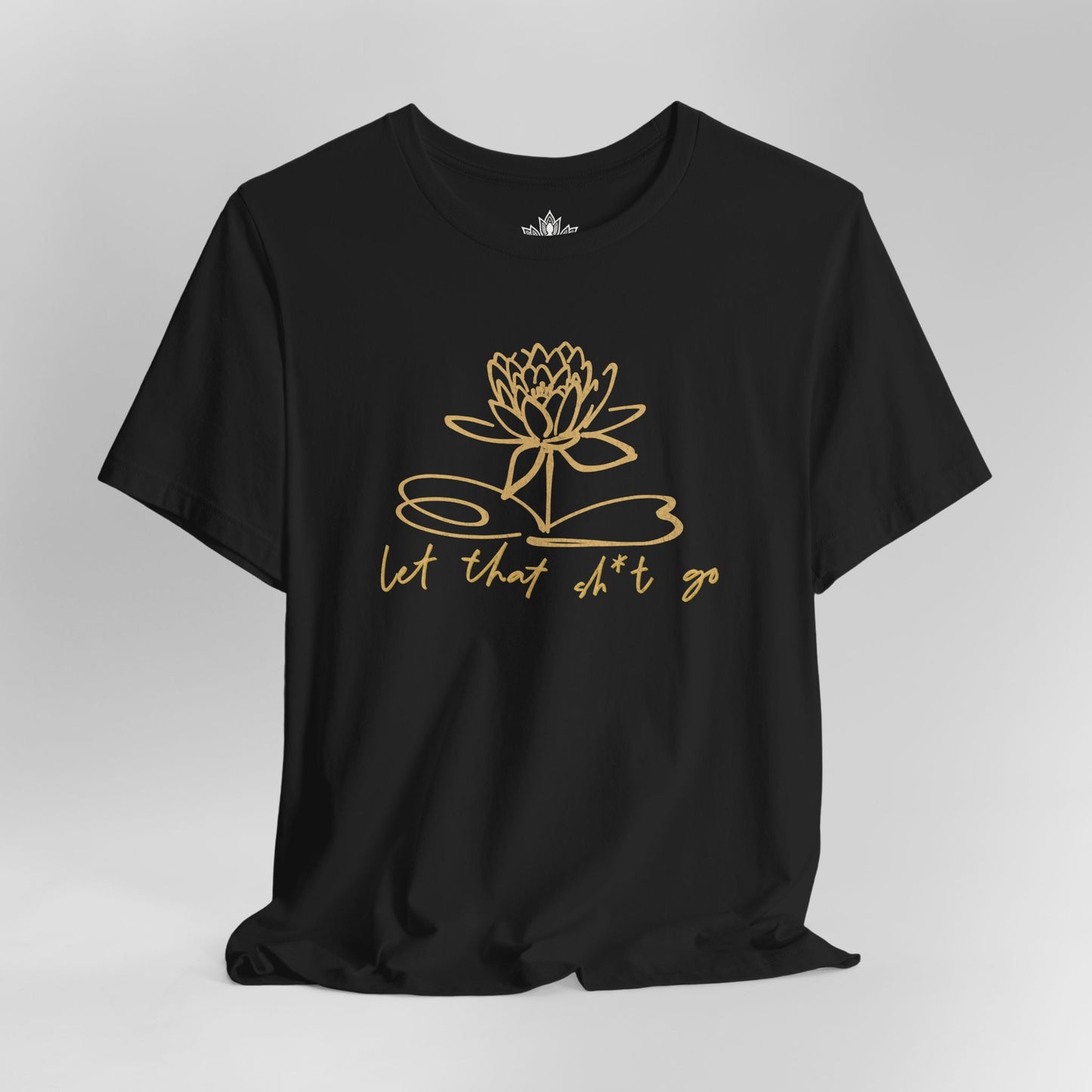 Let That Sh*t Go – Sassy Zen Tee