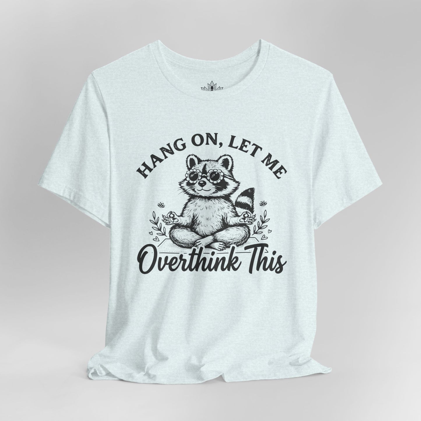 Let Me Overthink This Tee