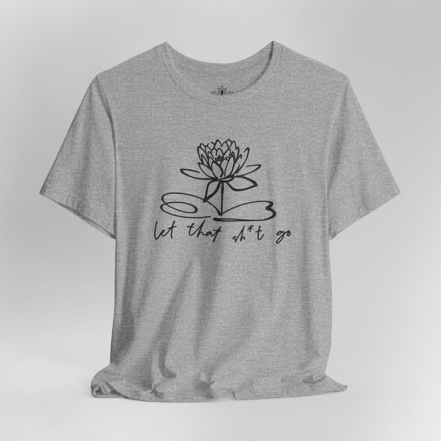 Let That Sh*t Go – Sassy Zen Tee