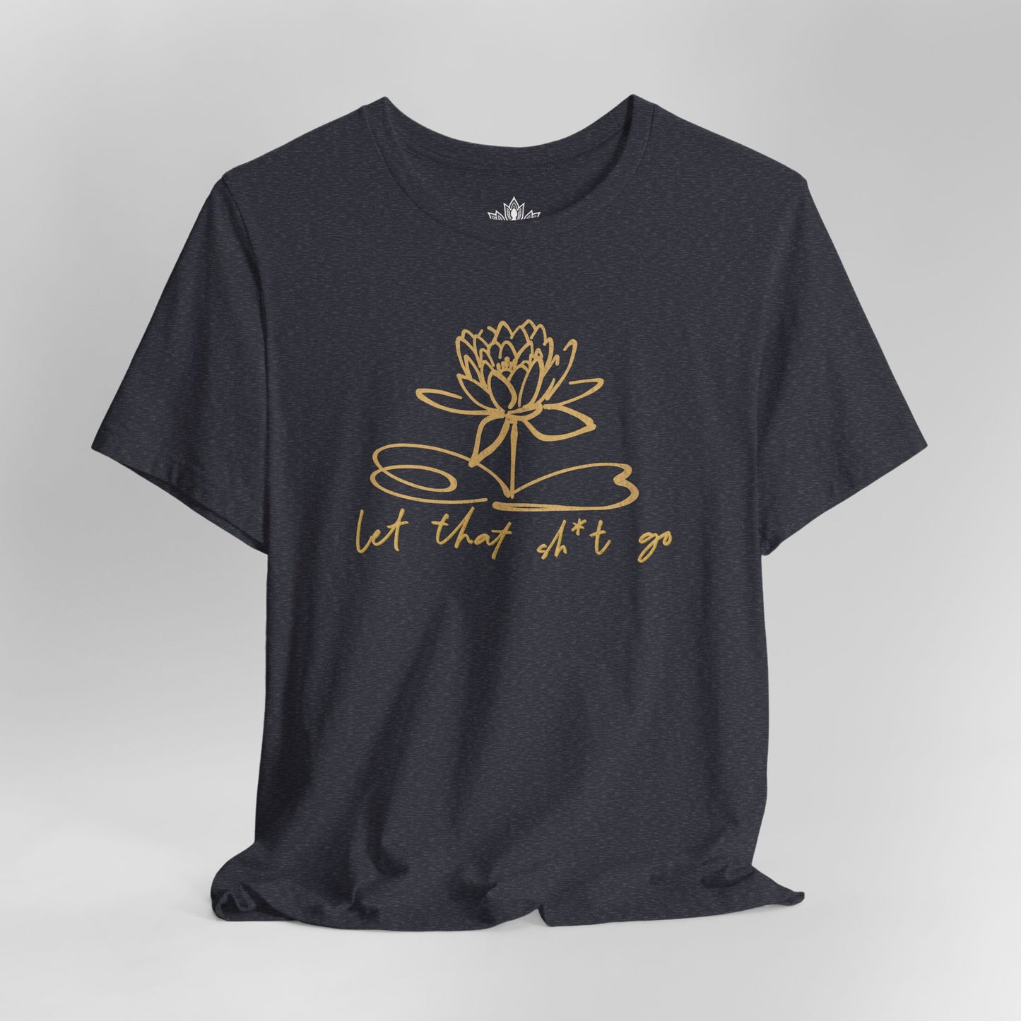 Let That Sh*t Go – Sassy Zen Tee