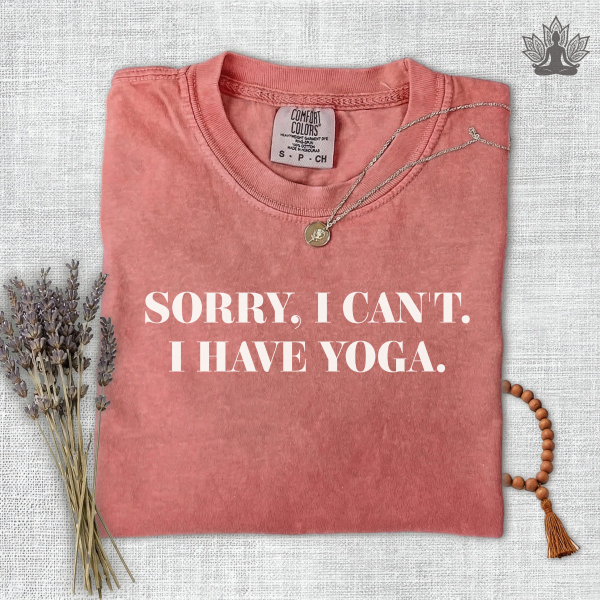 Sorry I Can't, I Have Yoga Comfort Colors Tee