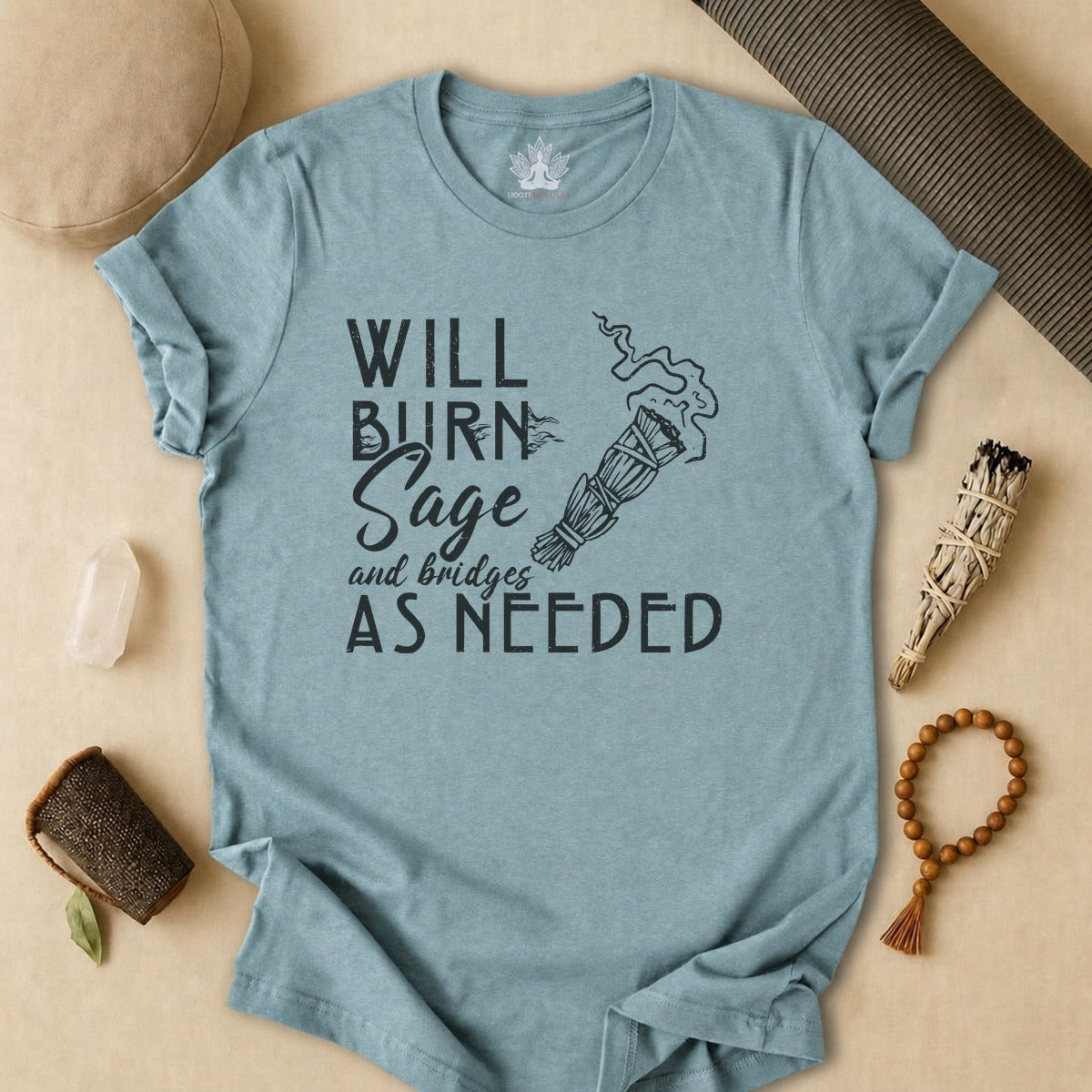 Will Burn Sage & Bridges As Needed Tee