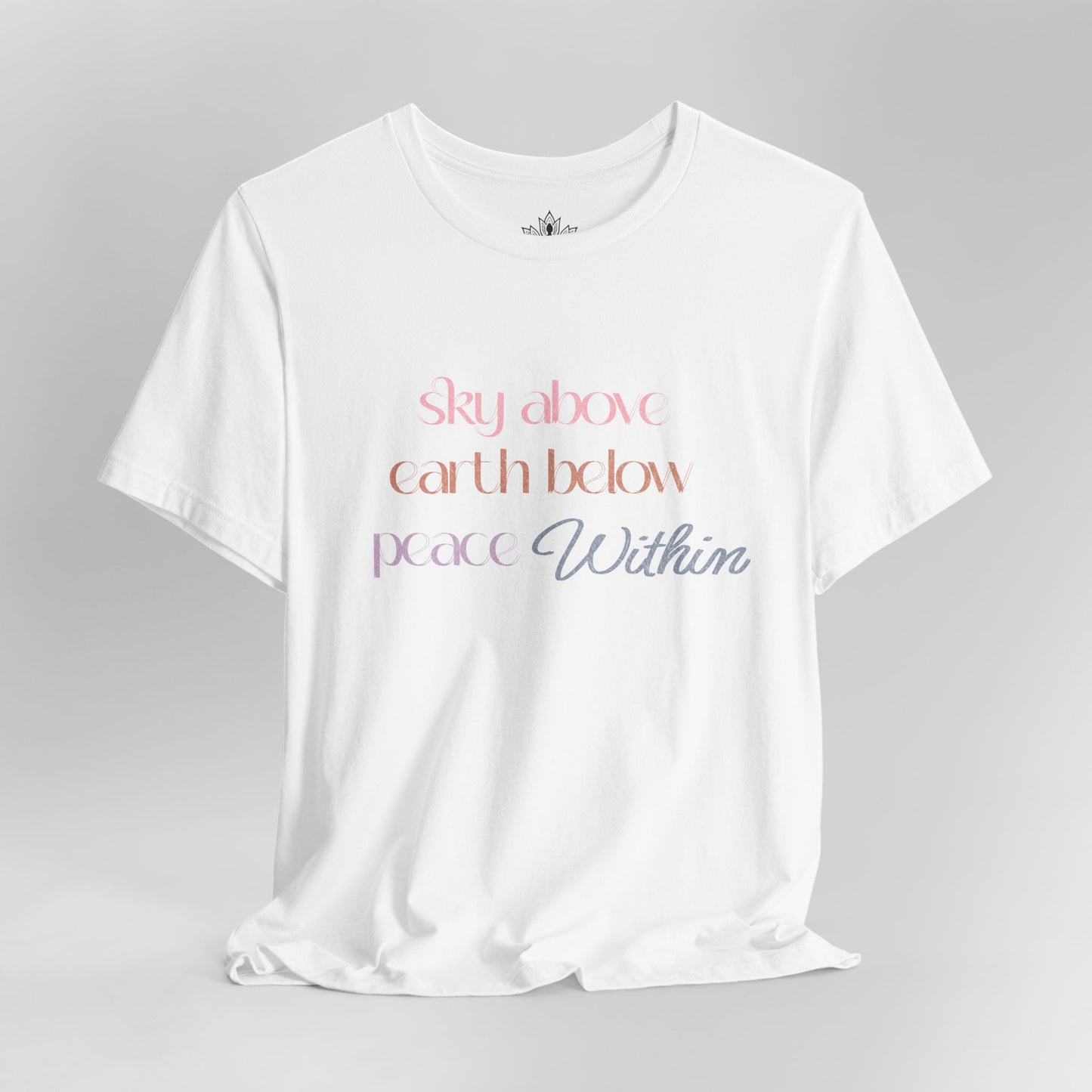 Sky Above Earth Below Peace Within – Pastel Quote Tee