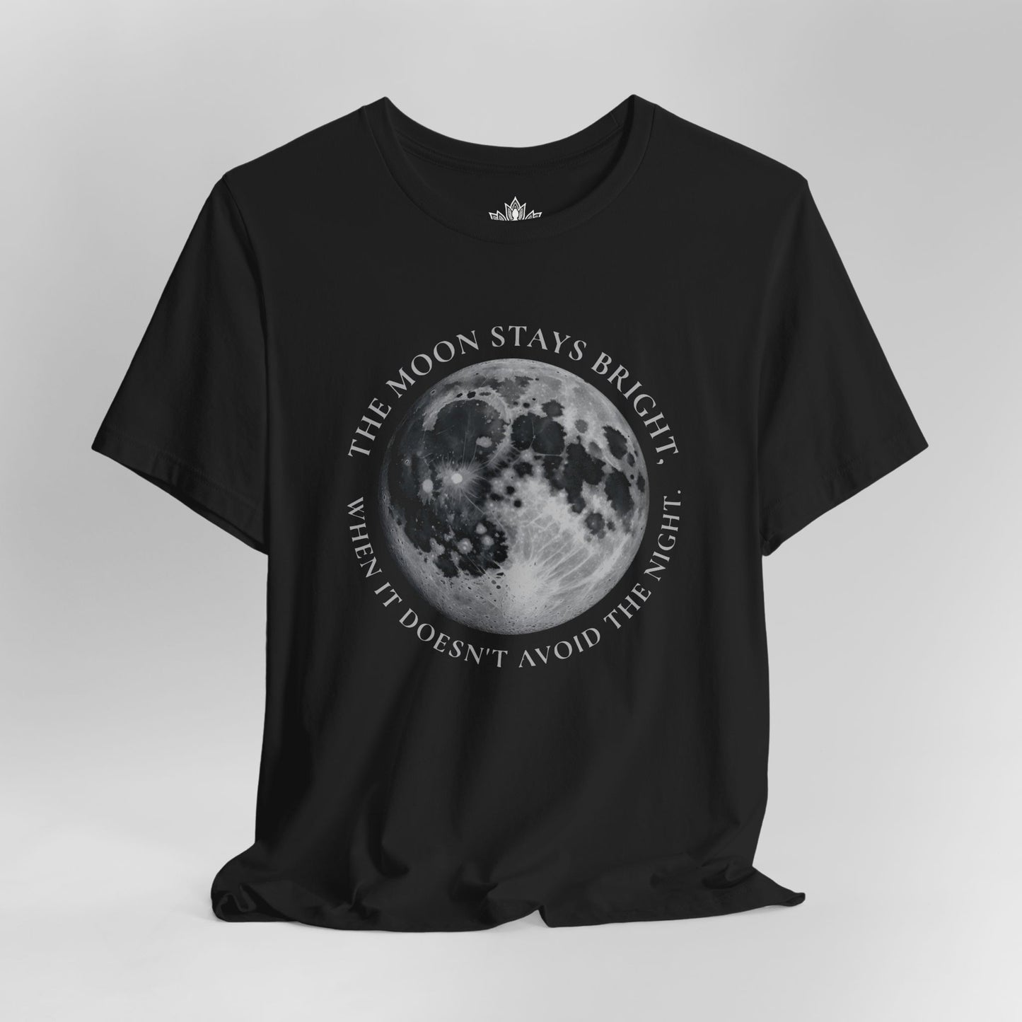 The Moon Stays Bright When It Doesn't Avoid The Night Tee