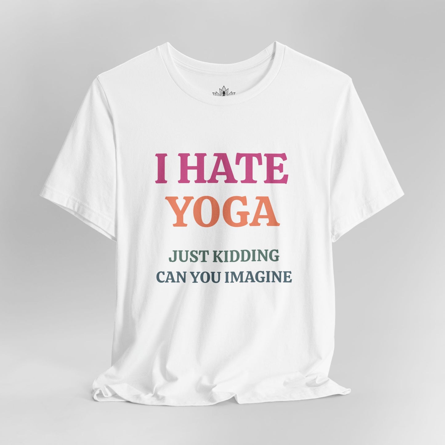 I Hate Yoga – Just Kidding Tee