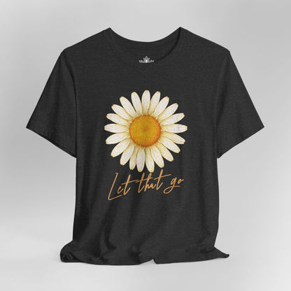 Let That Go – Daisy Calm Tee
