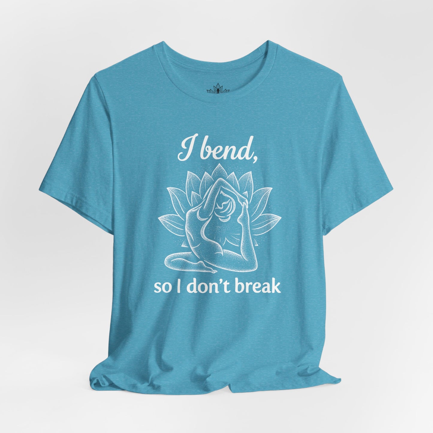I Bend So I Don't Break Tee