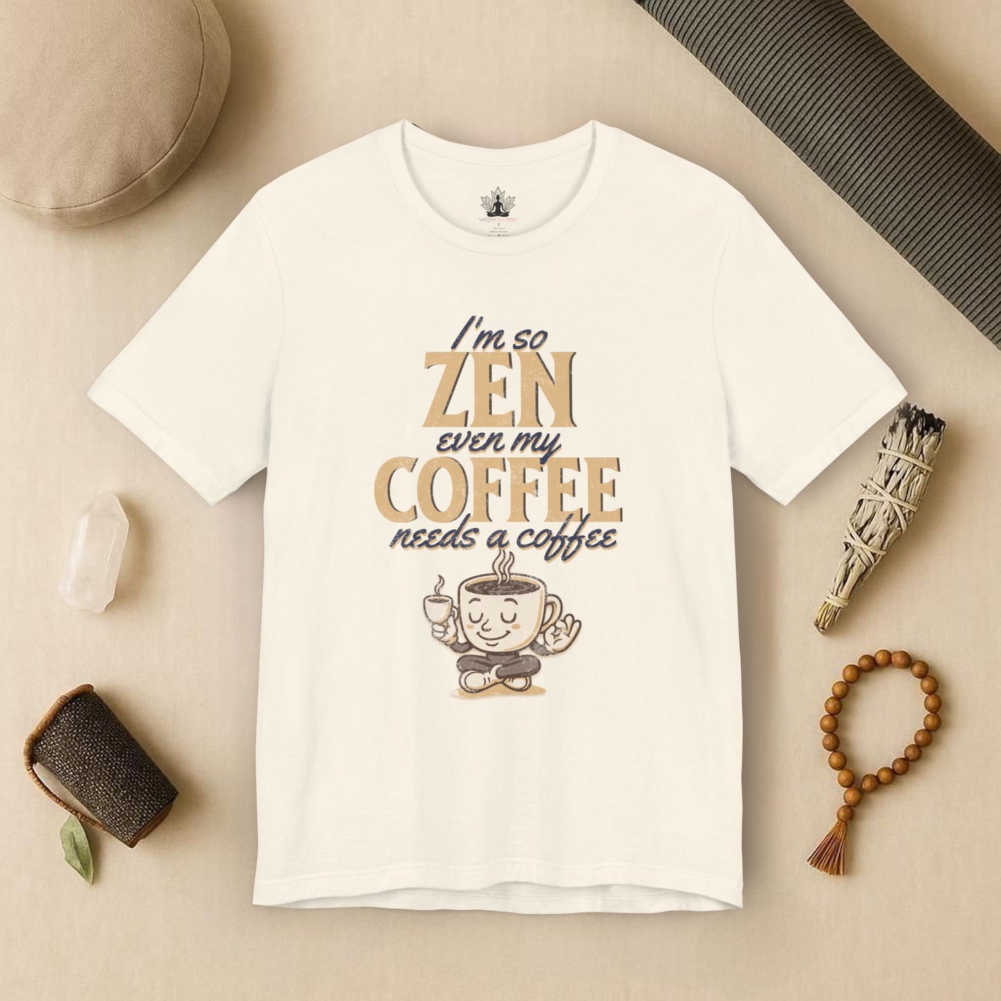 Too Zen Need Coffee – Mindful Morning Tee