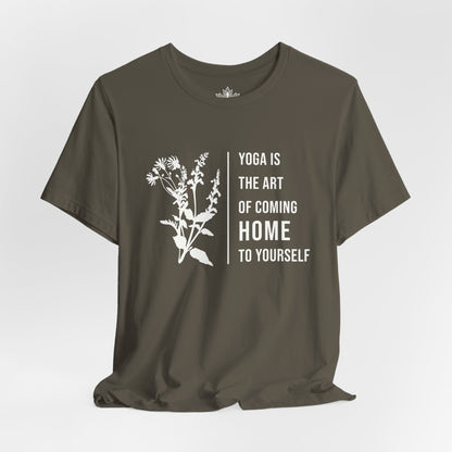 Yoga Is The Art Of Coming Home To Yourself Tee
