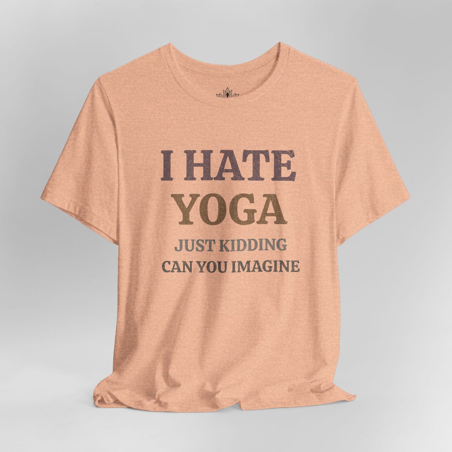 I Hate Yoga – Just Kidding Tee