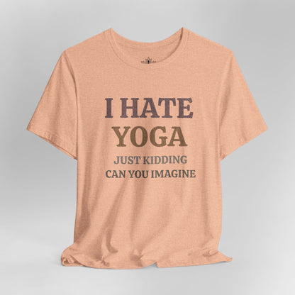 I Hate Yoga – Just Kidding Tee