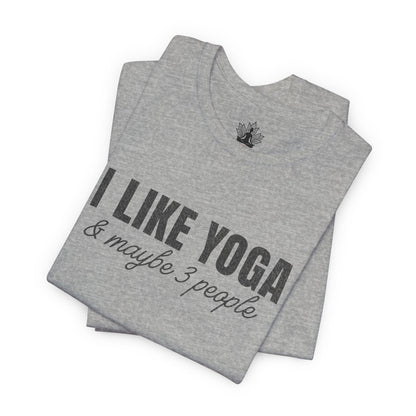 I Like Yoga & Maybe 3 People - Funny Men Tee