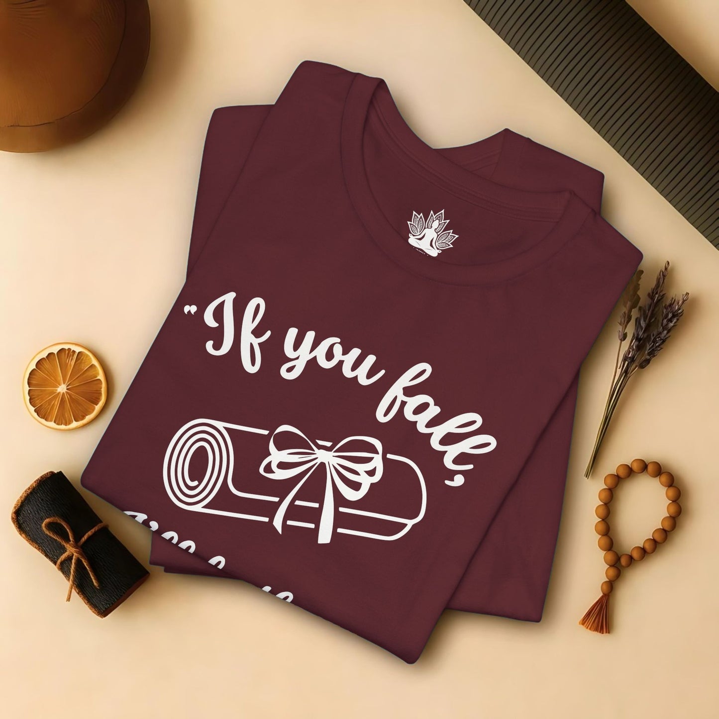 "If You Fall, I'll Be There" -Yoga Mat Tee