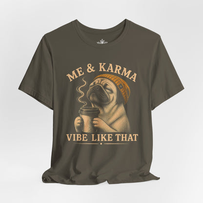 Me & Karma Vibe Like That PugTee