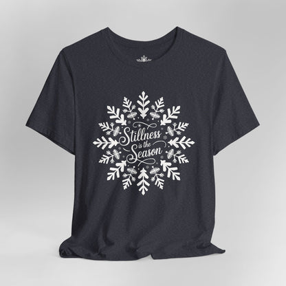 Stillness Is the Season - Mindful Winter Snowflake Tee