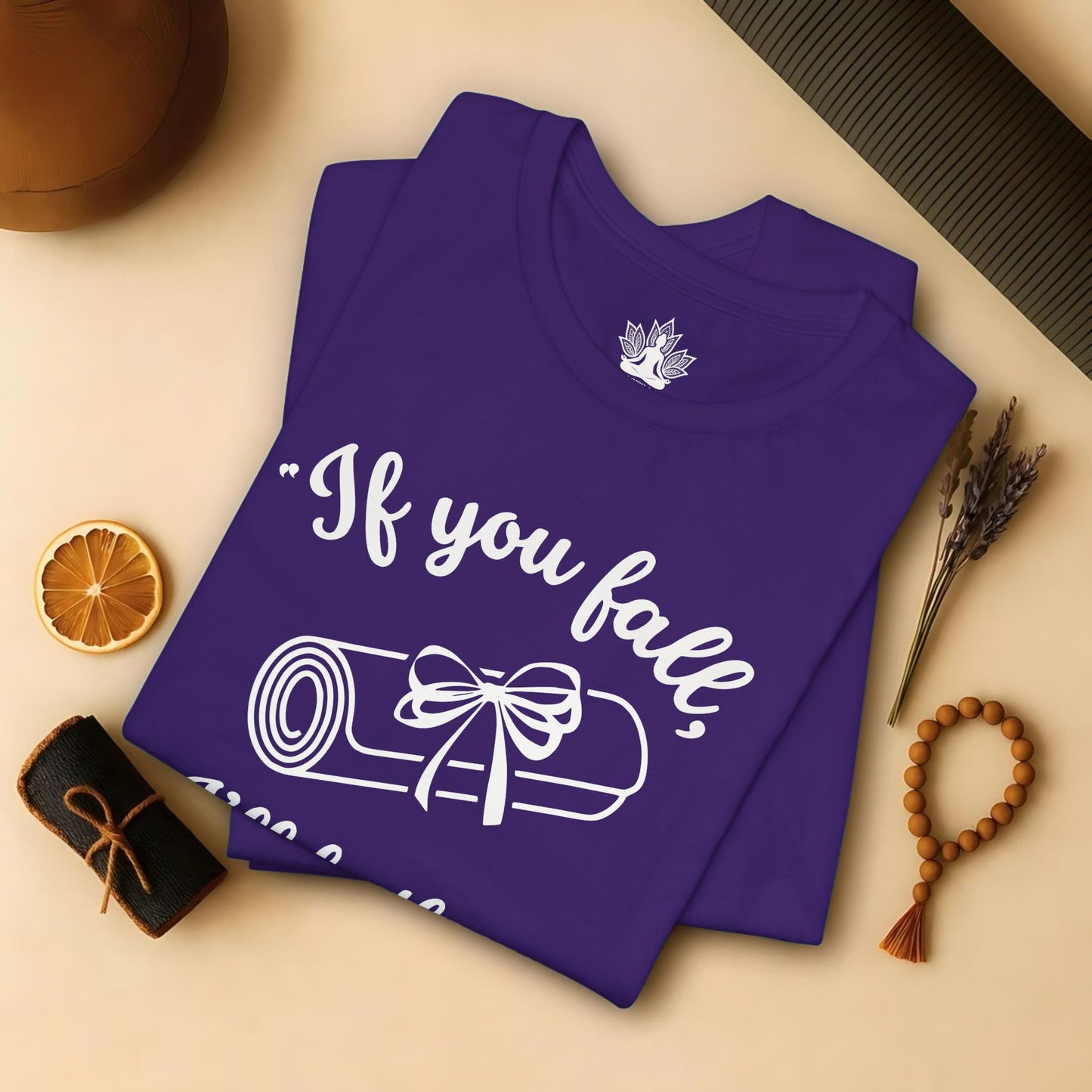 "If You Fall, I'll Be There" -Yoga Mat Tee