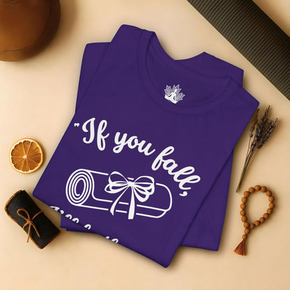"If You Fall, I'll Be There" -Yoga Mat Tee