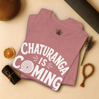 Chaturanga Is Coming Tee