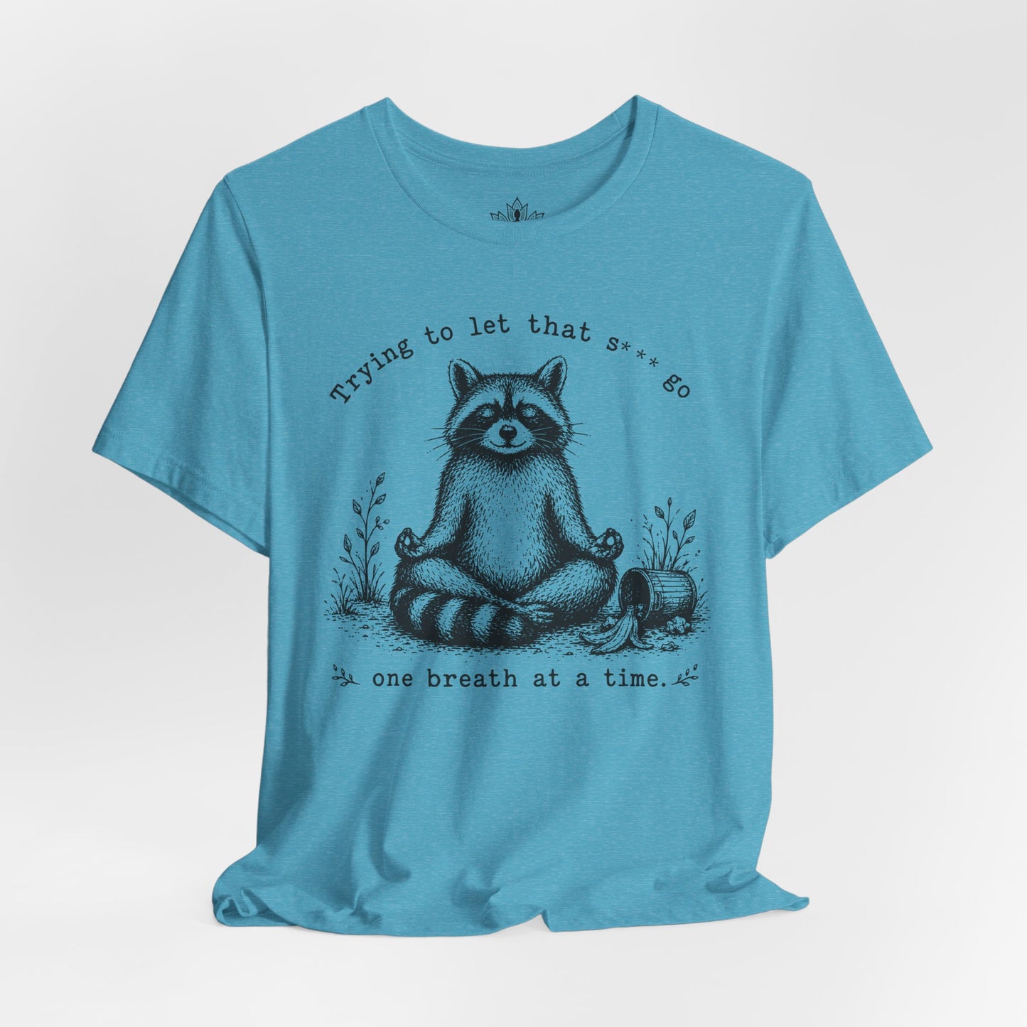 Trying To Let It Go Raccoon Tee