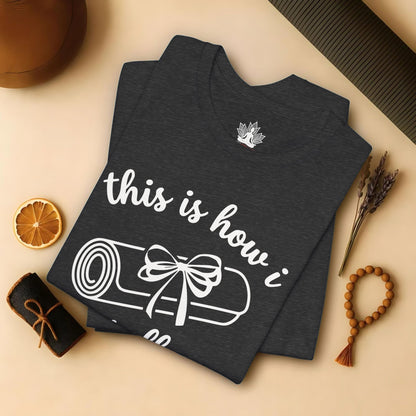 This Is How I Roll – Gentle Yoga Humor Tee