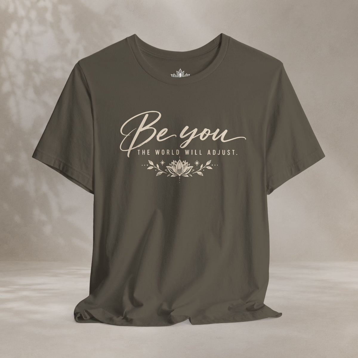 Be You, The World Will Adjust Tee