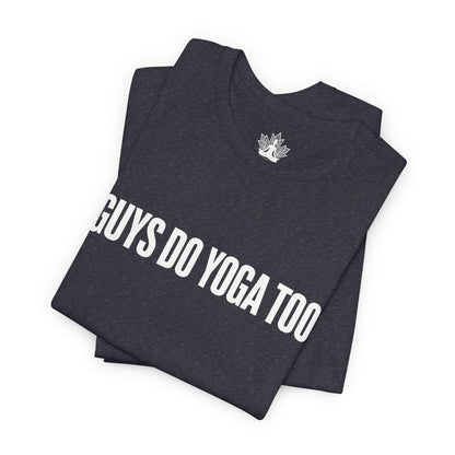 Guys Do Yoga Too Minimalist Tee