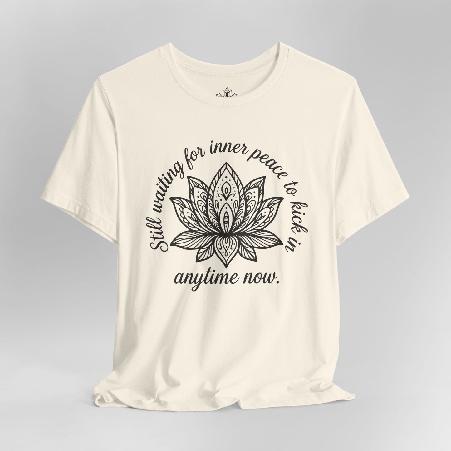 Still Waiting For Inner Peace - Anytime Now Funny Tee