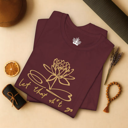 Let That Sh*t Go – Sassy Zen Tee