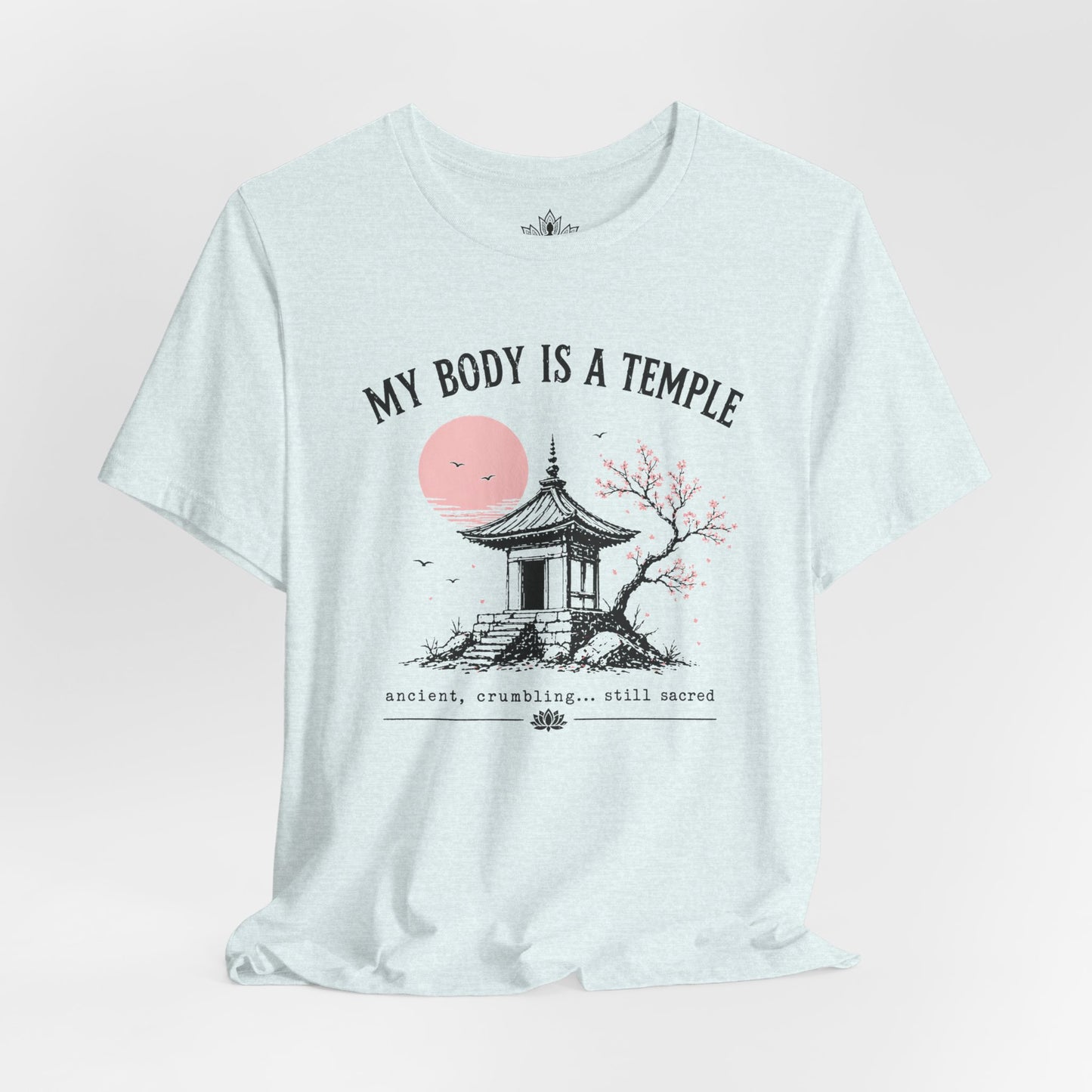 My Body Is A Temple: Ancient, Crambling, Still Sacred Tee