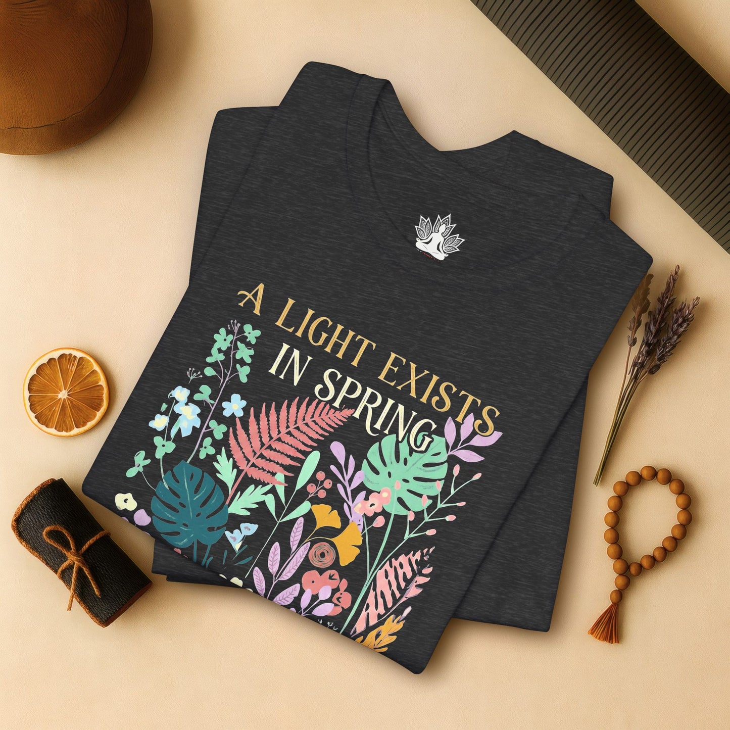A Light Exists In Spring - Floral Joyful Tee