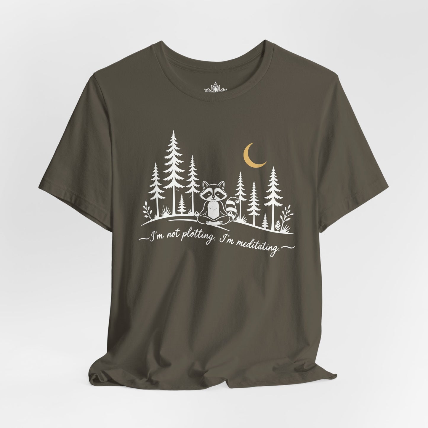 I'm Not Plotting, I'm Meditating Tee