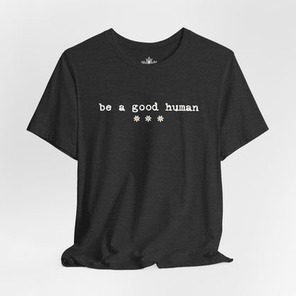 Be A Good Human Daisy Tee