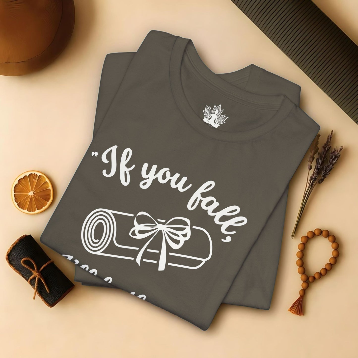 "If You Fall, I'll Be There" -Yoga Mat Tee