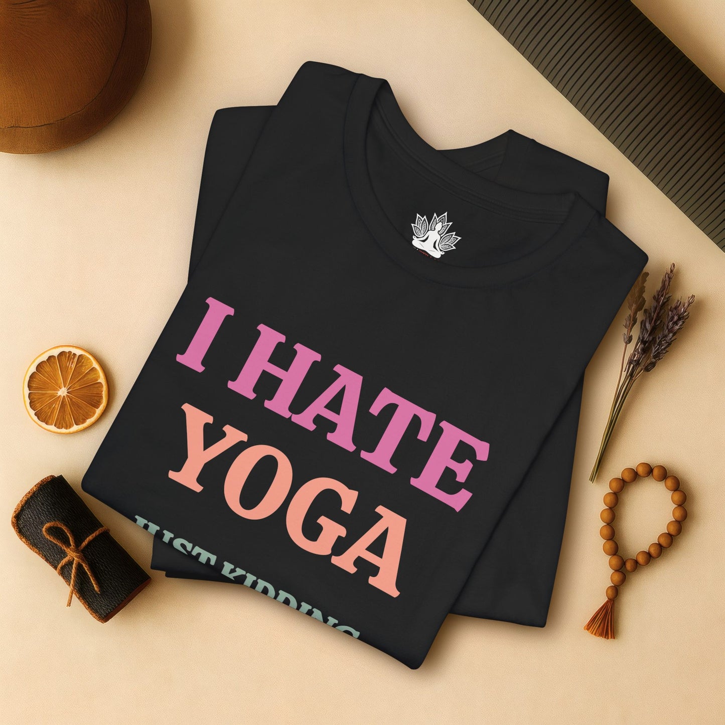 I Hate Yoga – Just Kidding Tee