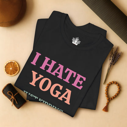 I Hate Yoga – Just Kidding Tee