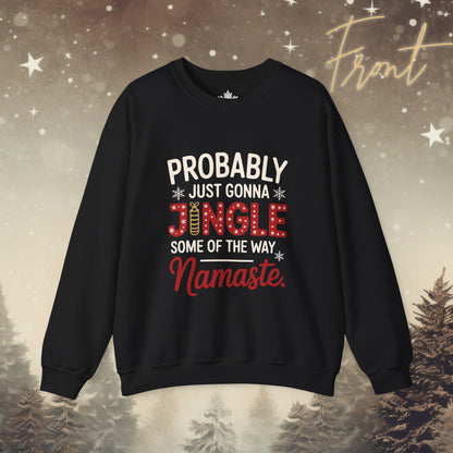 Jingle Some of the Way - Namaste Funny Holiday Sweatshirt