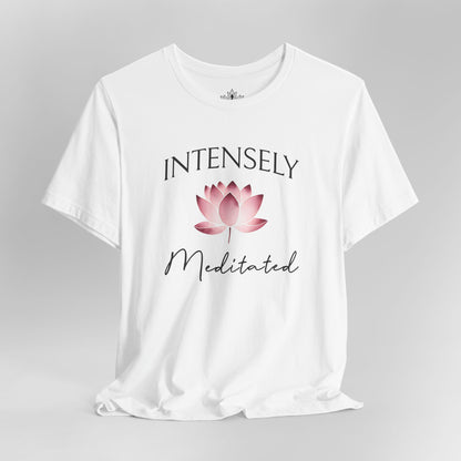 Intensely Meditated – Lotus Zen Tee