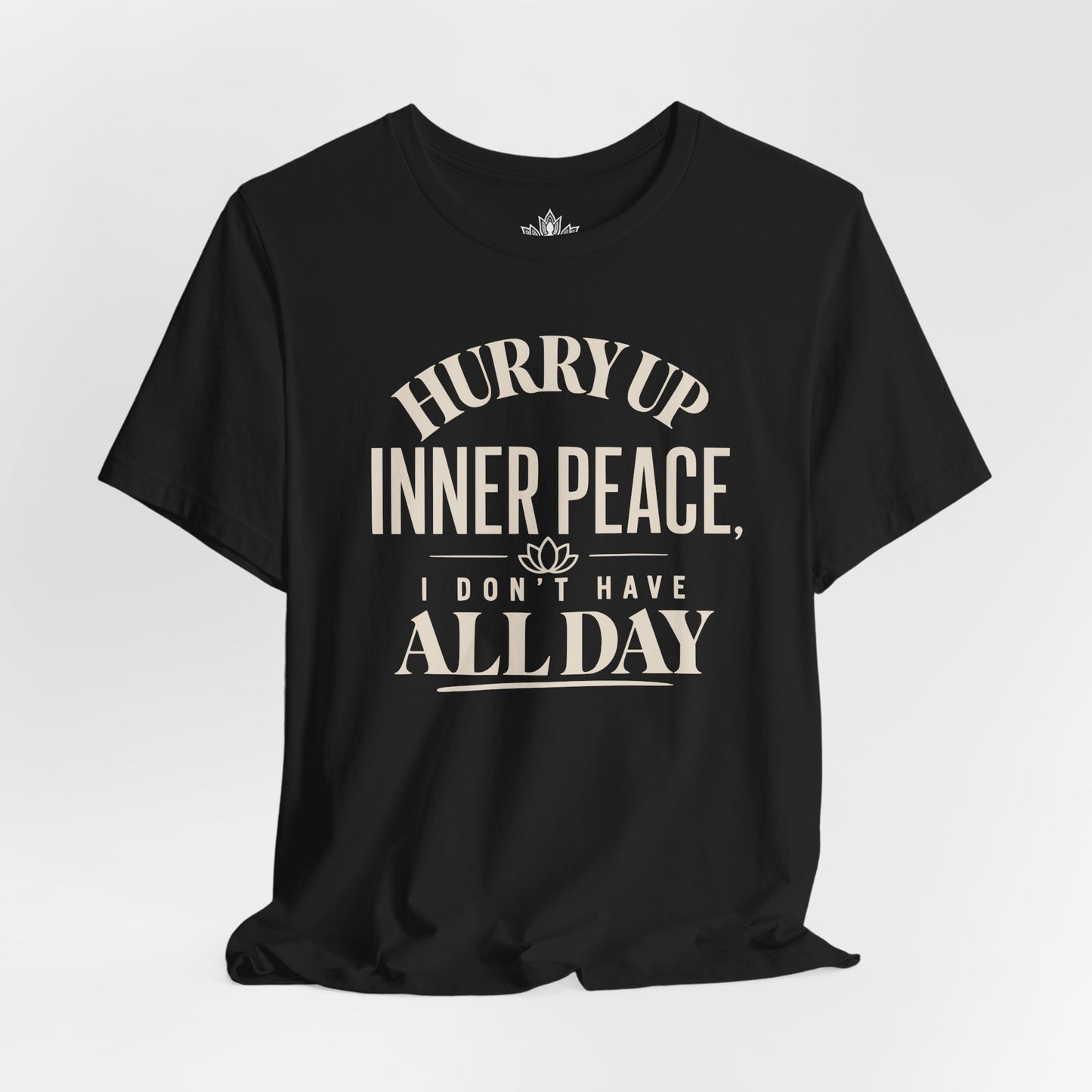 Hurry Up Inner Peace Tee