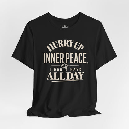 Hurry Up Inner Peace Tee