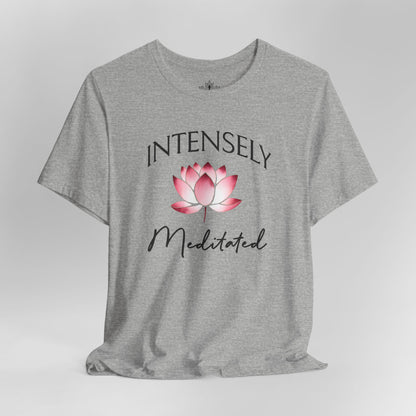 Intensely Meditated – Lotus Zen Tee