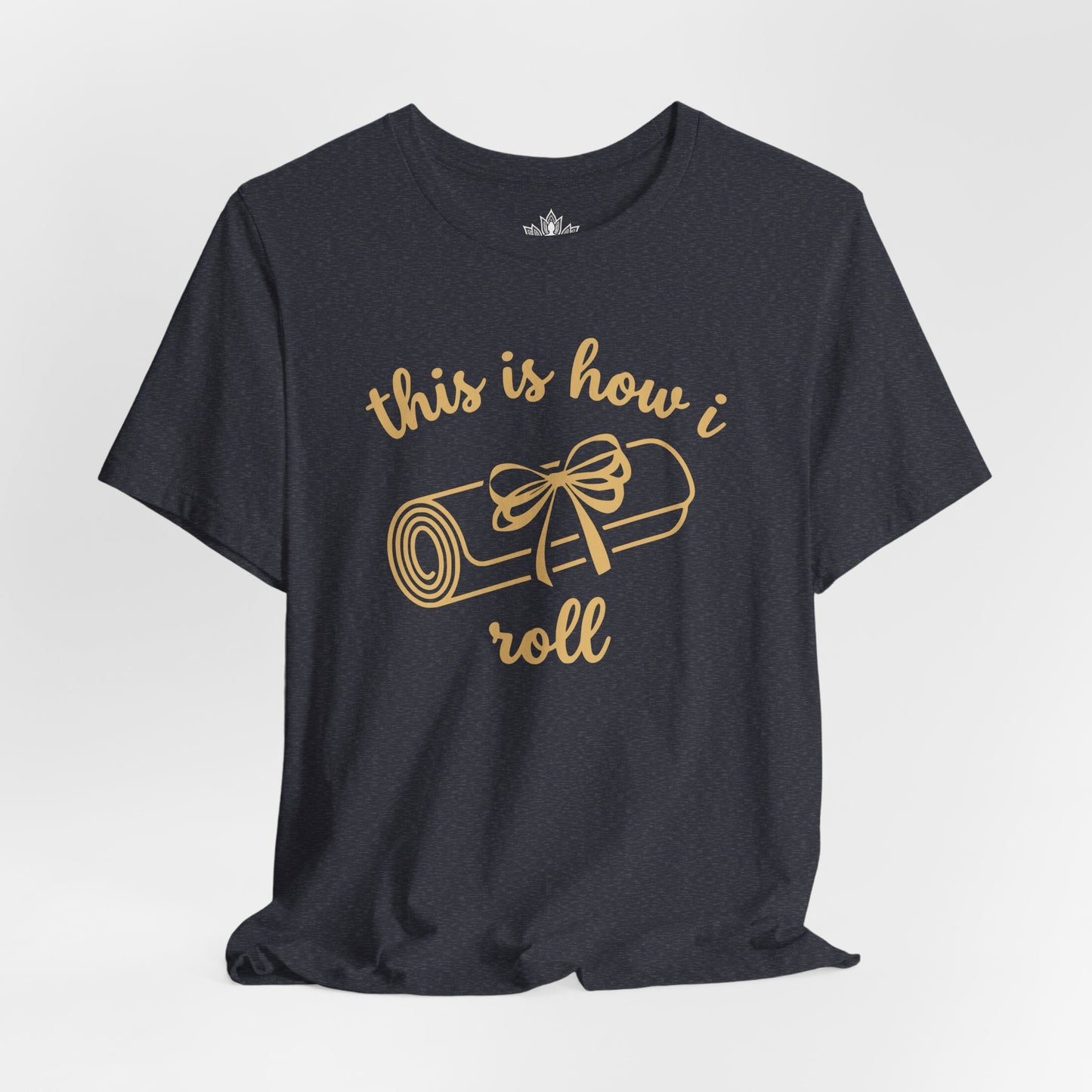 This Is How I Roll – Gentle Yoga Humor Tee