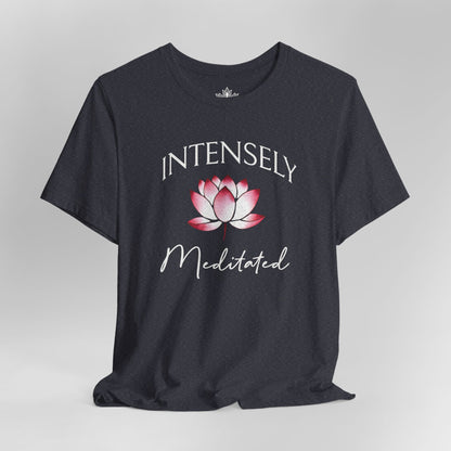 Intensely Meditated – Lotus Zen Tee