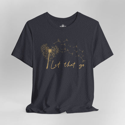 Let That Go - Dandelion Tee