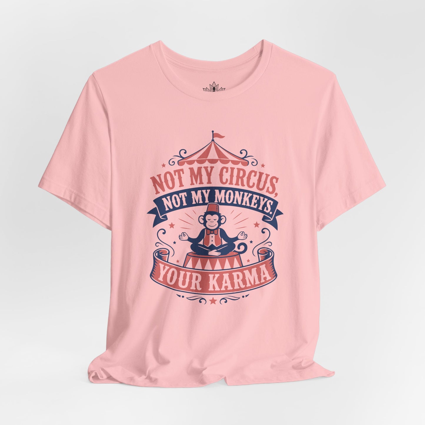 Not My Circus, Not My Monkeys Tee