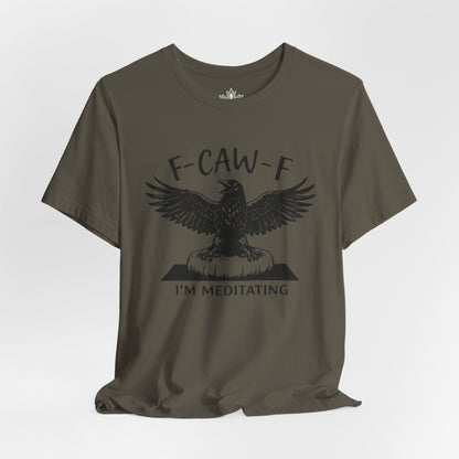 F-CAW-F I'm Meditating