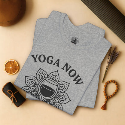 Yoga Now Wine Later - Funny Yoga Tee